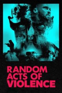 ดูหนังออนไลน์ Random Acts of Violence (2020) สุ่มเชือด ฉากอำมหิต เต็มเรื่องพากย์ไทย ซับไทย HD มาสเตอร์