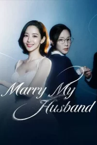 ดูซีรี่ย์ Marry My Husband (2024) สามีคนนี้แจกฟรีให้เธอ