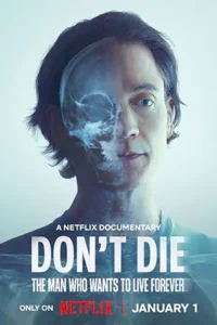 ดูหนังออนไลน์ฟรี Don't Die: The Man Who Wants to Live Forever (2025)